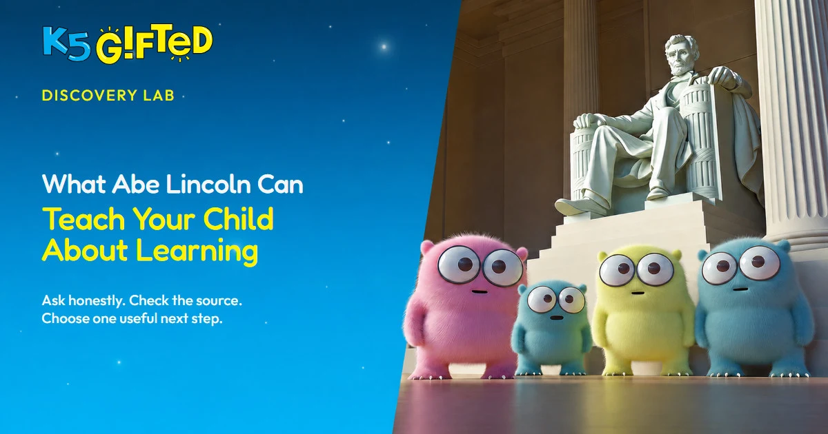 A K5 Gifted Discovery Lab card for What Abe Lincoln Can Teach Your Child About Learning beside four colorful creatures inside the Lincoln Memorial.
